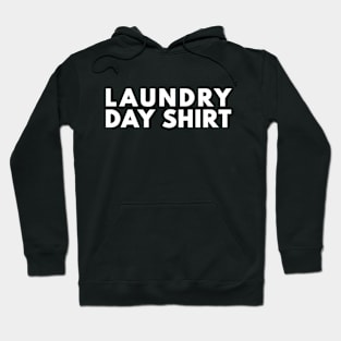 Laundry Day Shirt Hoodie